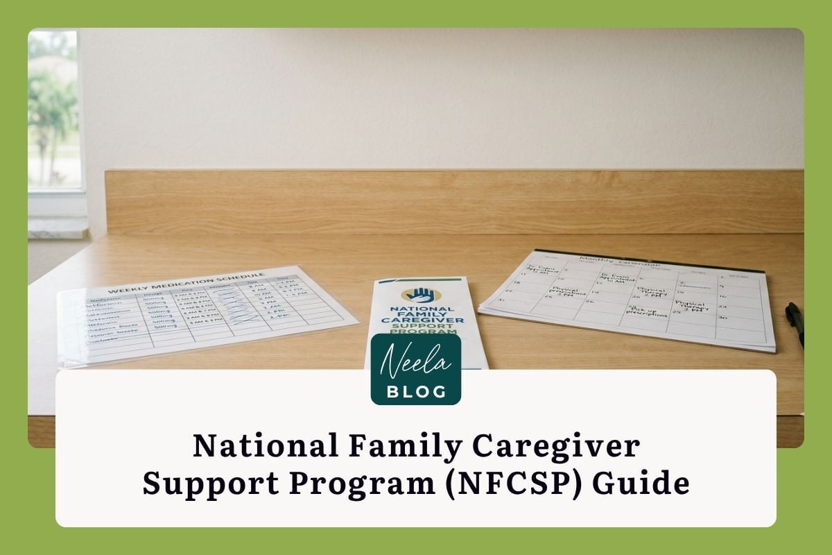 A desk with a weekly medication schedule, a National Family Caregiver Support Program brochure, and a monthly caregiving calendar. Neela Blog: National Family Caregiver Support Program (NFCSP) Guide.