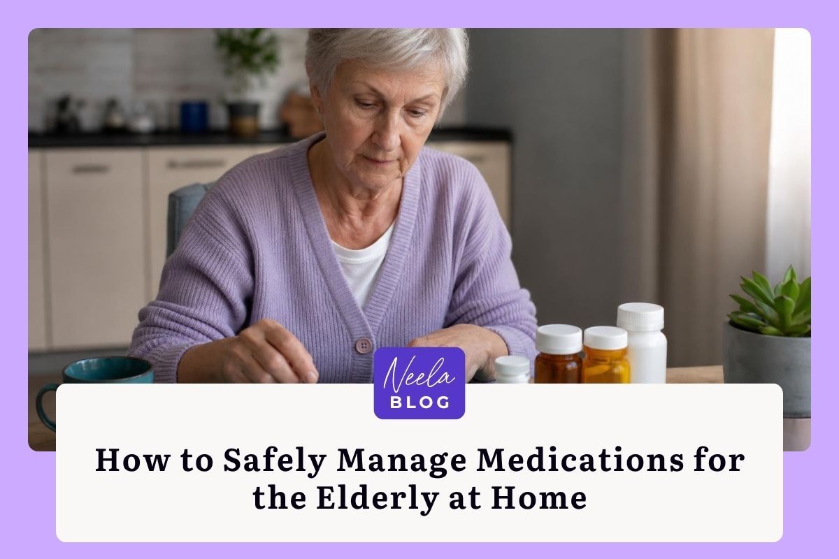 How to Safely Manage Medications for the Elderly at Home