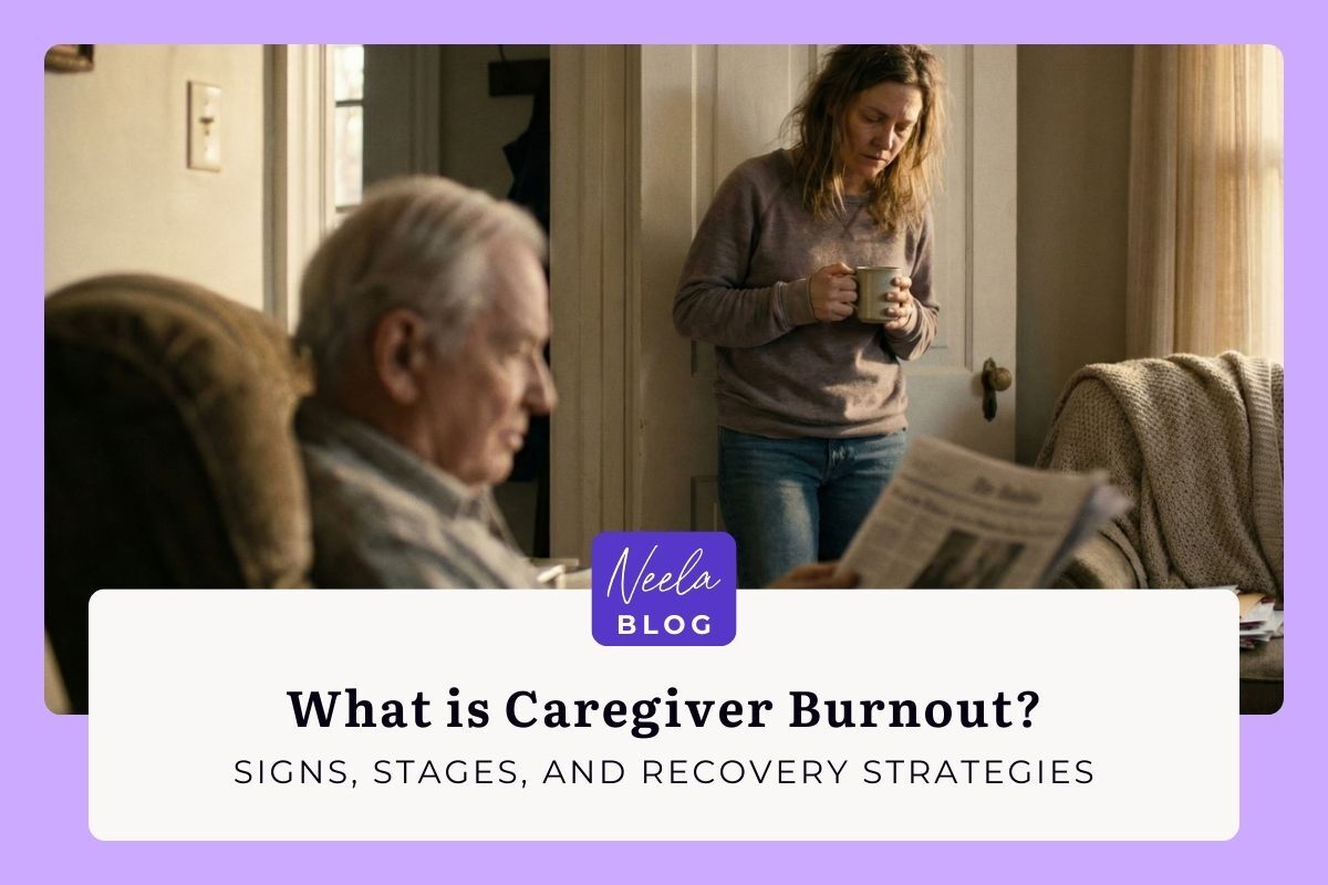 What is Caregiver Burnout? Signs, Stages, and Recovery Strategies