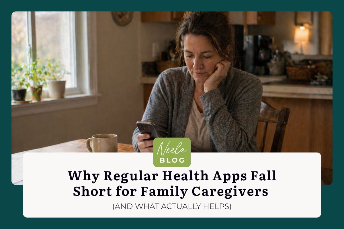 Why Regular Health Apps Fall Short for Family Caregivers (And What Actually Helps)